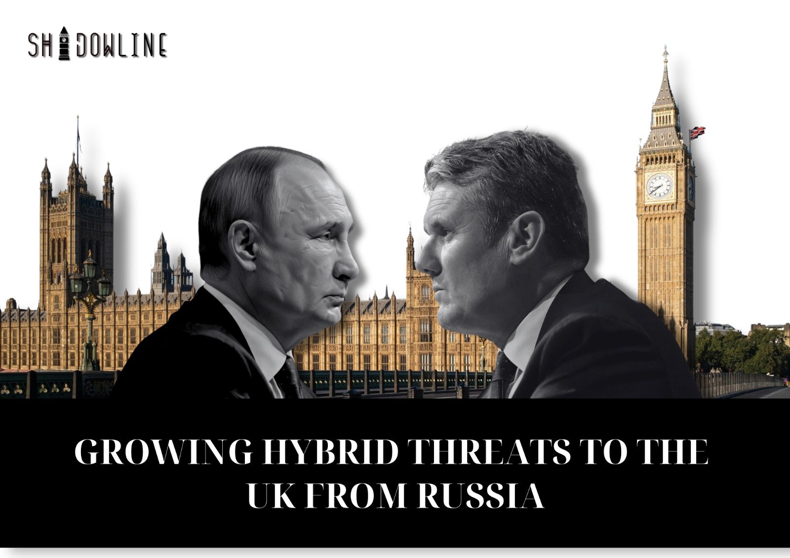Growing hybrid threats to the UK from Russia
