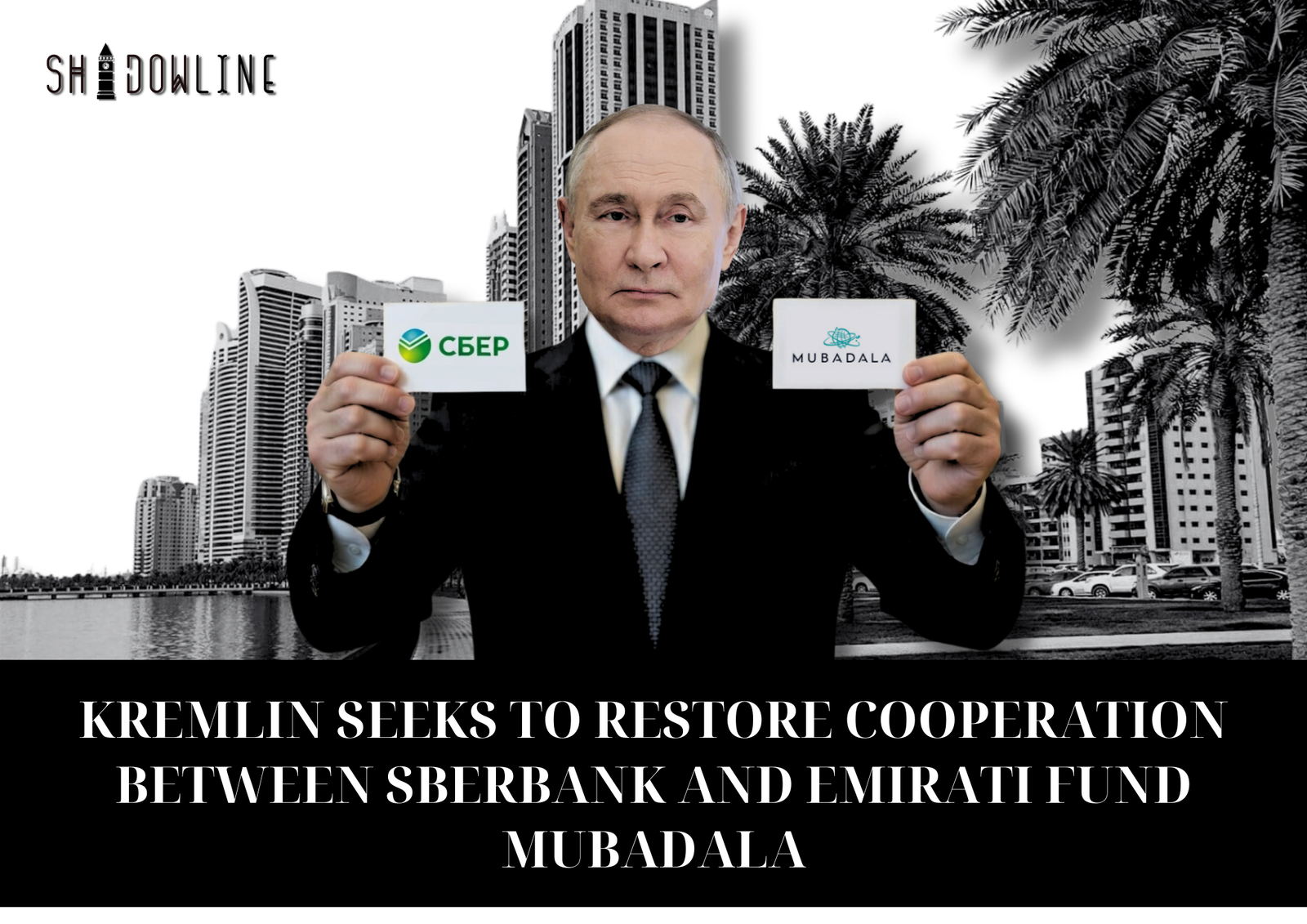 Kremlin seeks to restore cooperation between Sberbank and Emirati fund Mubadala