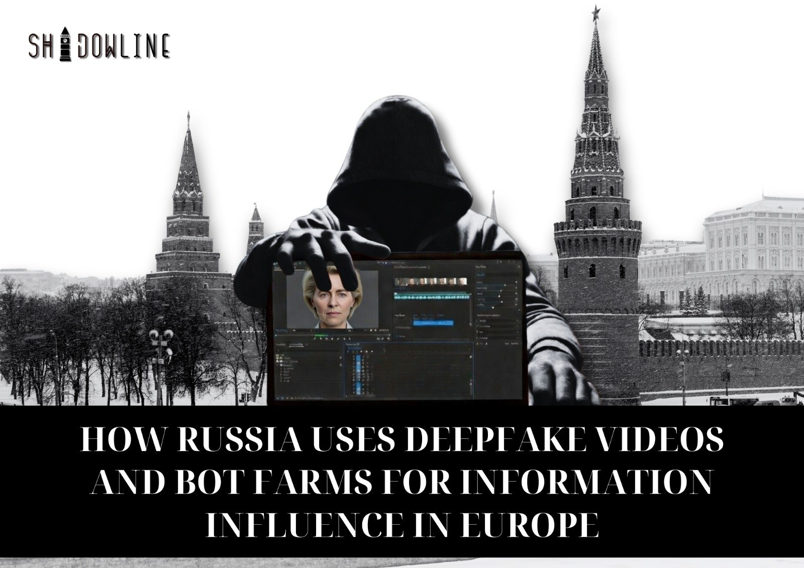 How Russia uses deepfake videos and bot farms for information influence in Europe