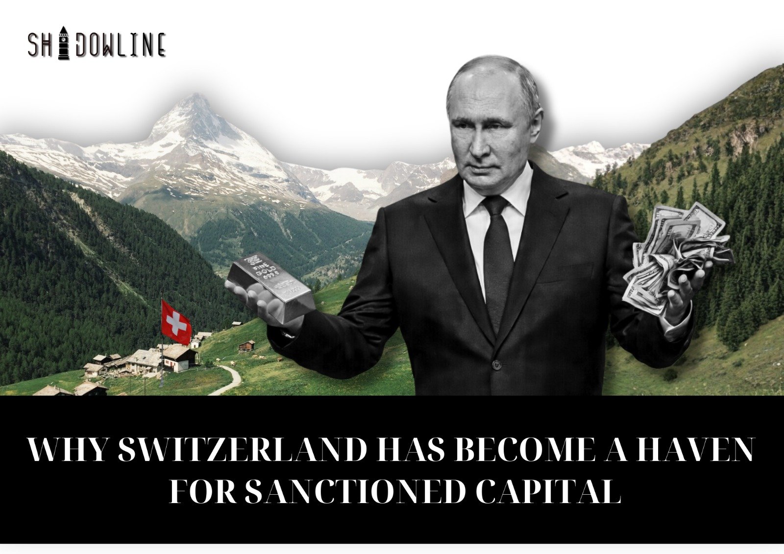 Why Switzerland has become a haven for sanctioned capital