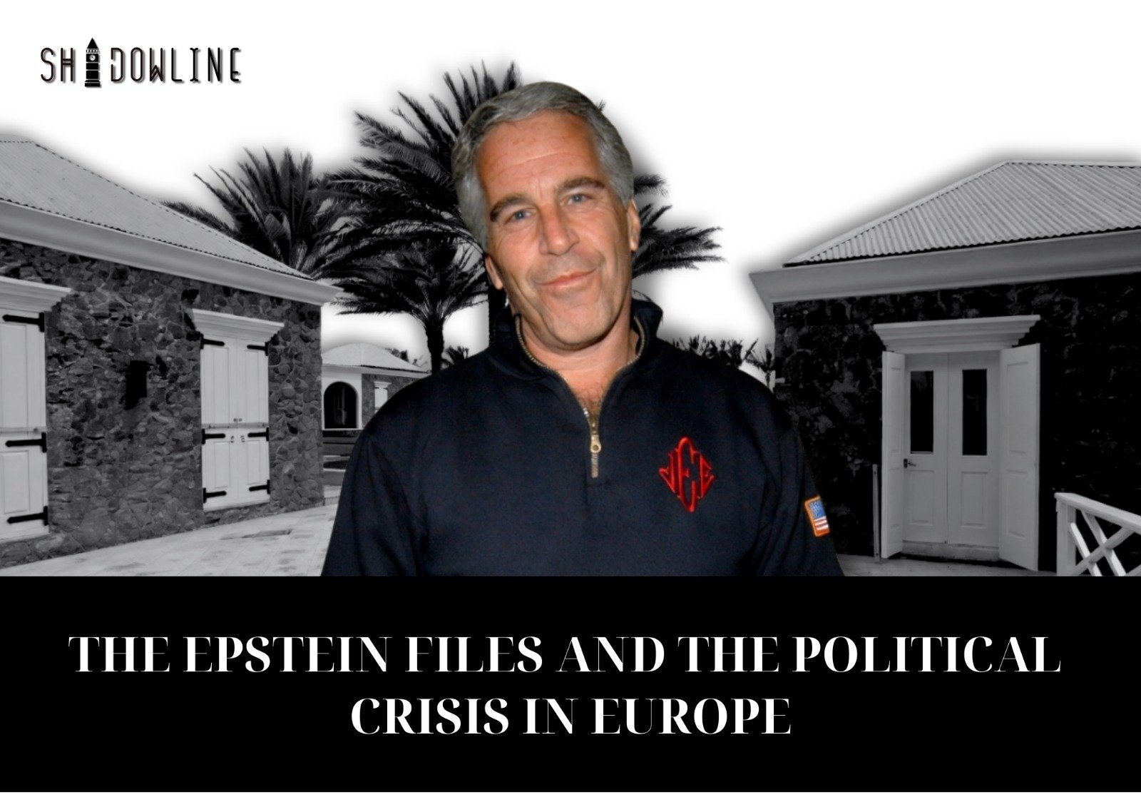 The Epstein Files and the Political Crisis in Europe
