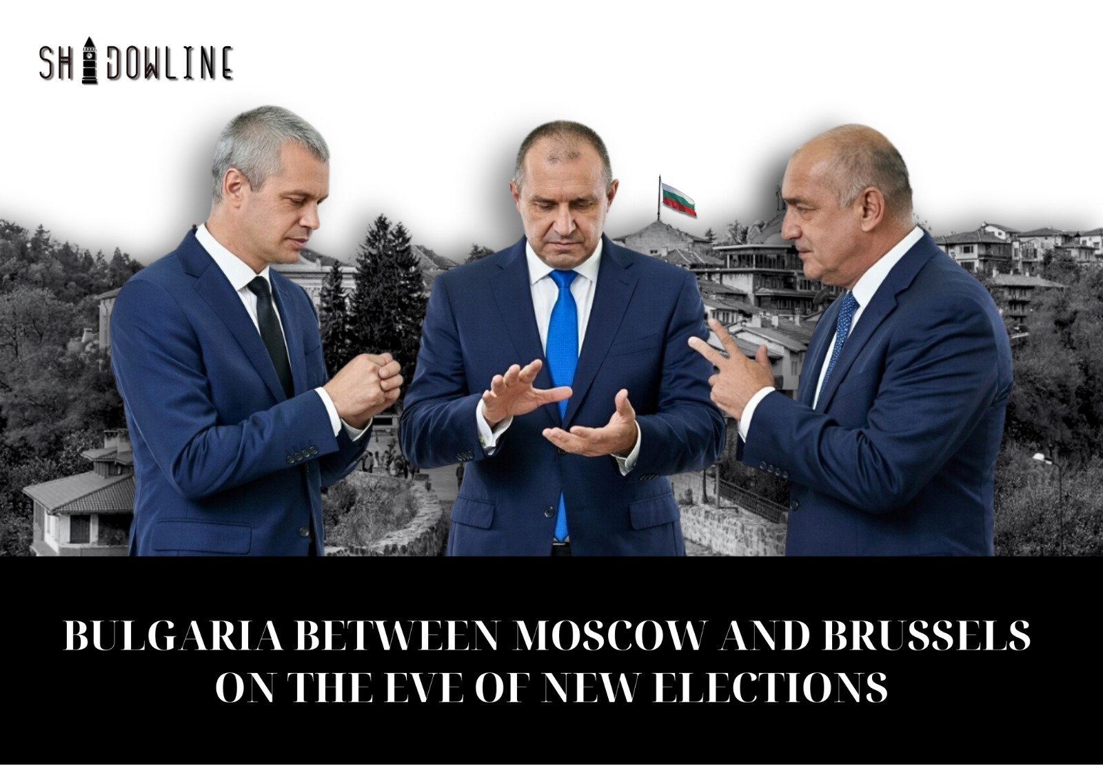 Bulgaria between Moscow and Brussels on the eve of new elections