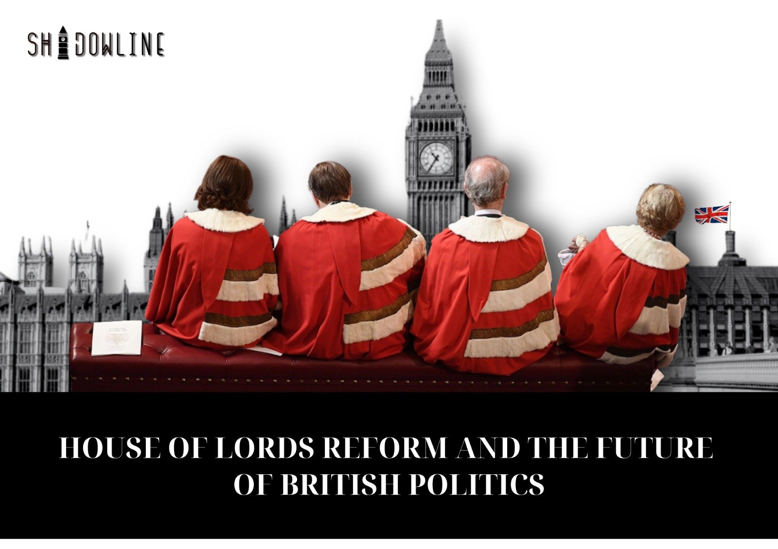 House of Lords reform and the future of British politics
