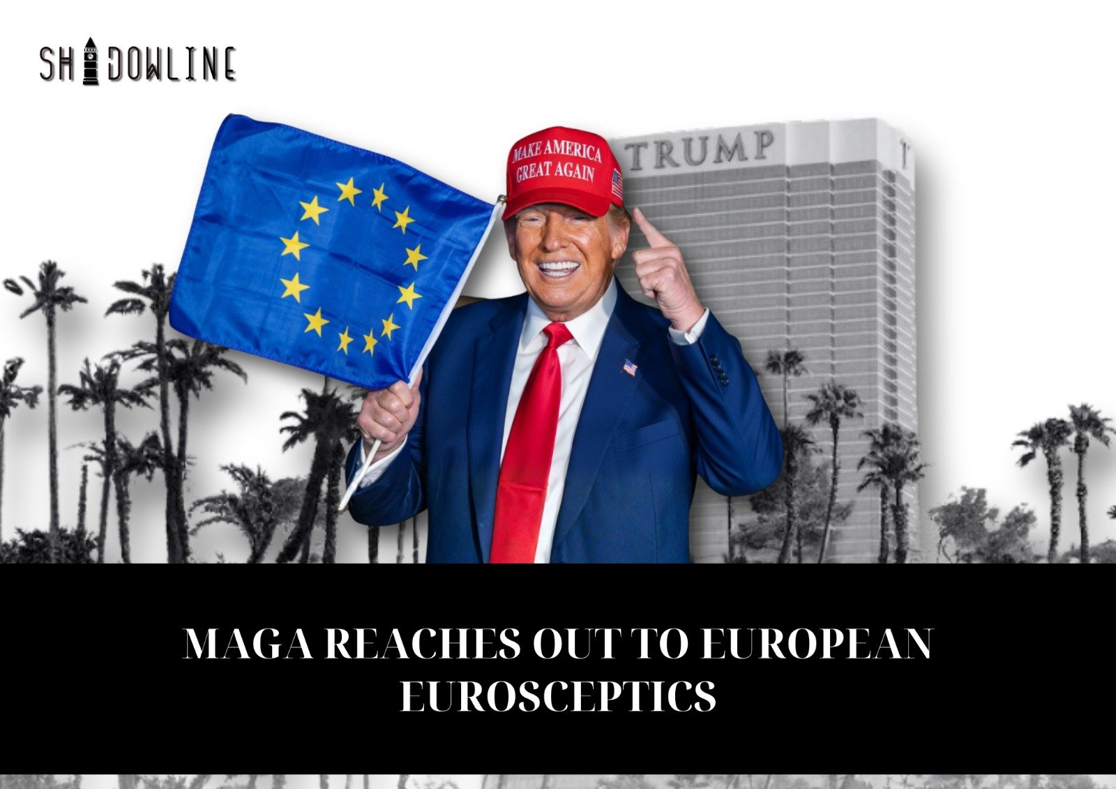 MAGA reaches out to European eurosceptics