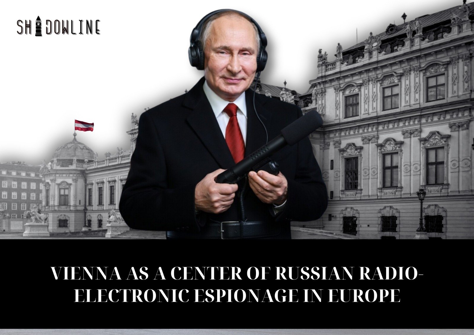 Vienna as a Center of Russian Radio-Electronic Espionage in Europe