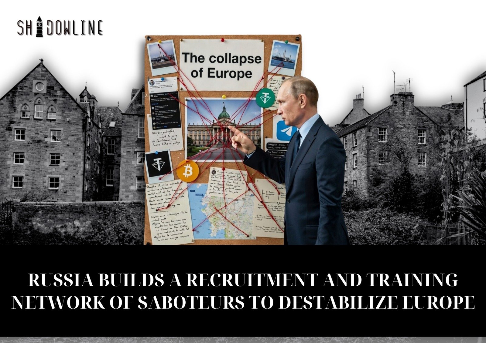 Russia builds a recruitment and training network of saboteurs to destabilize Europe