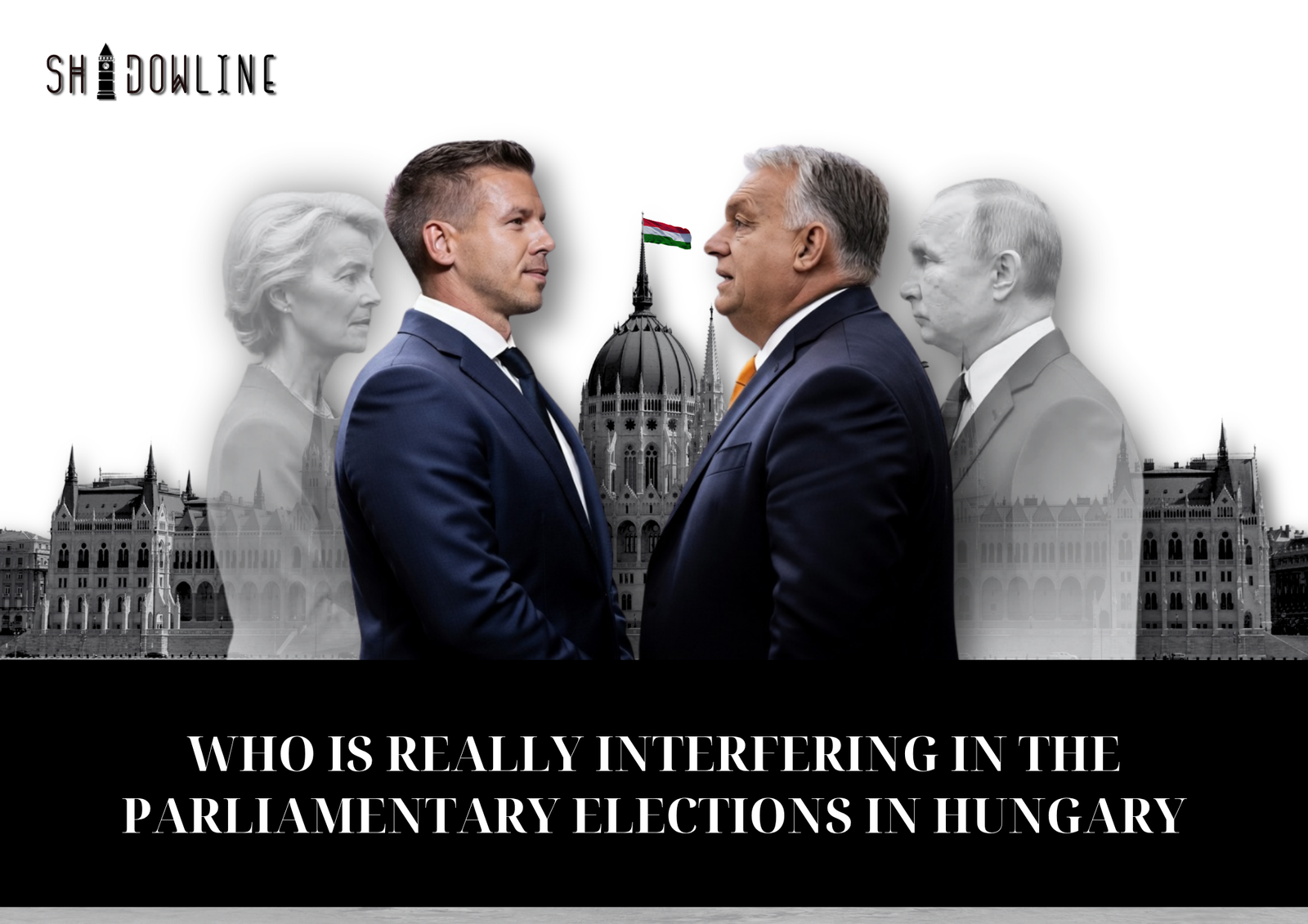 Who is really interfering in the parliamentary elections in Hungary