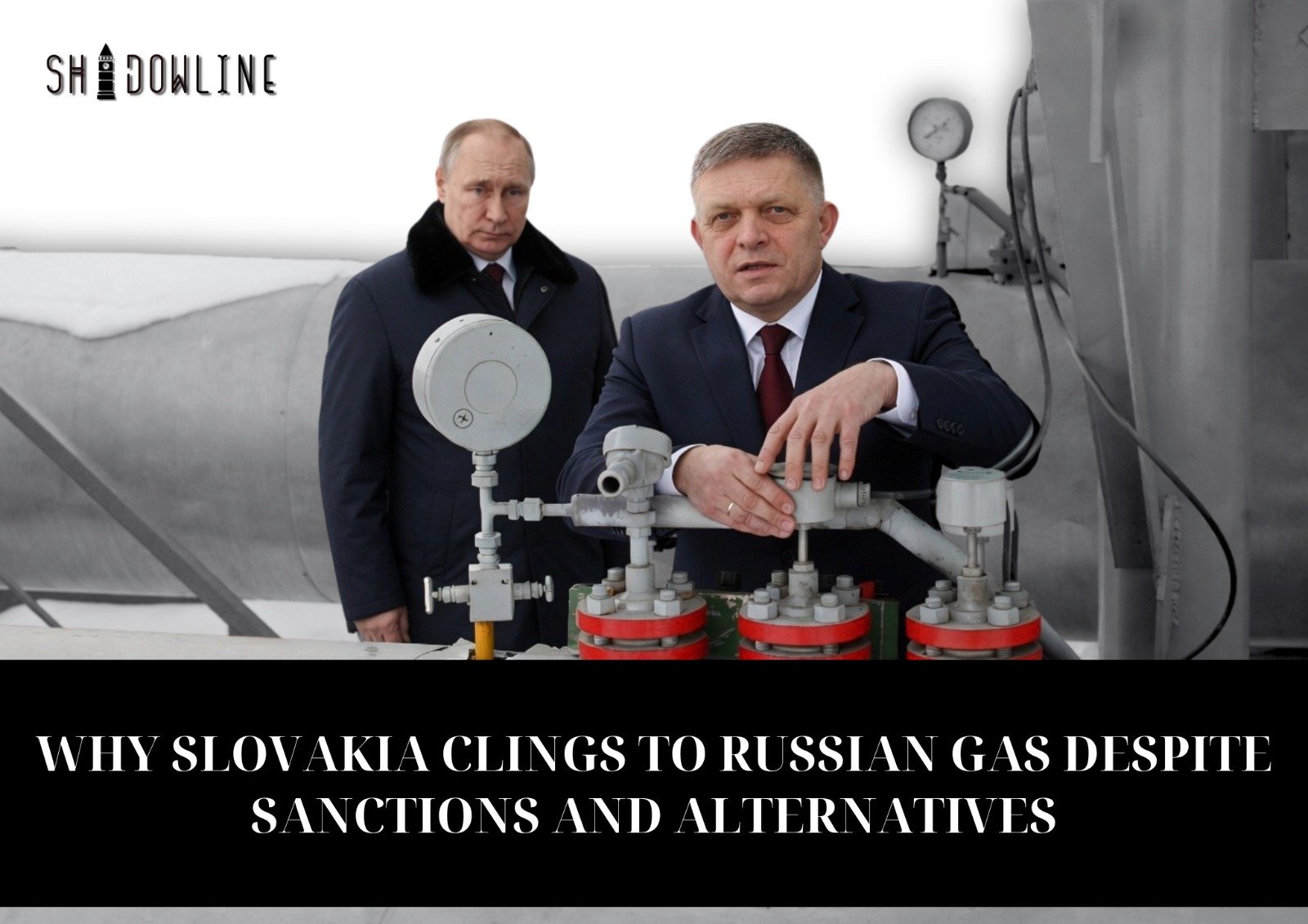 Why Slovakia clings to Russian gas despite sanctions and alternatives