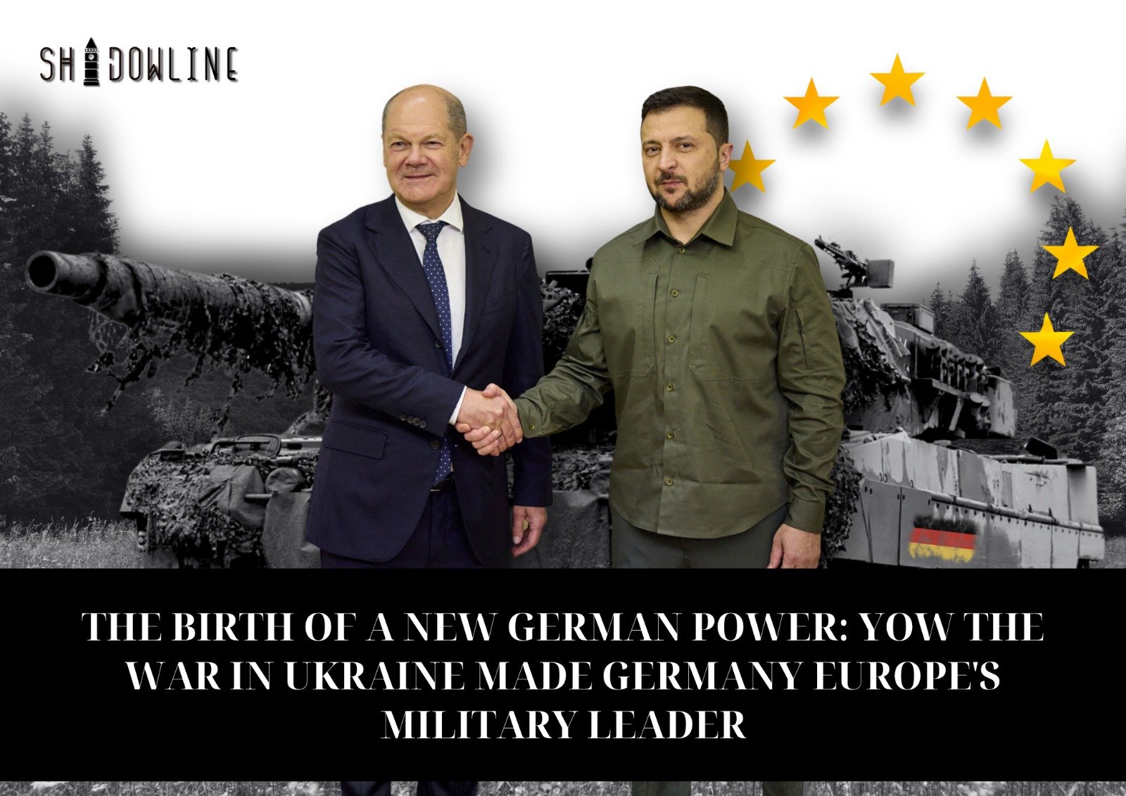 The birth of a new German power: yow the war in Ukraine made Germany Europe’s military leader