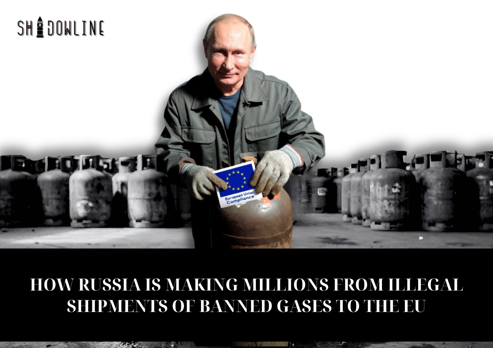 How Russia is making millions from illegal shipments of banned gases to the EU