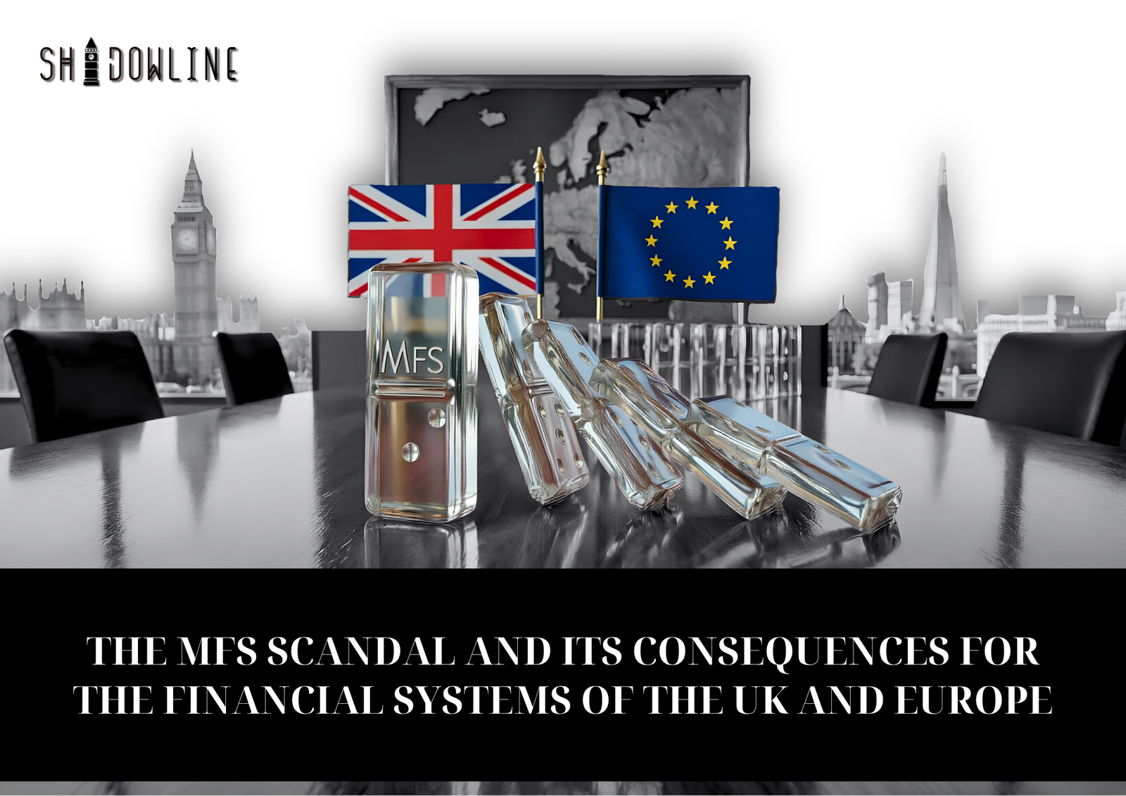 The MFS scandal and its consequences for the financial systems of the UK and Europe