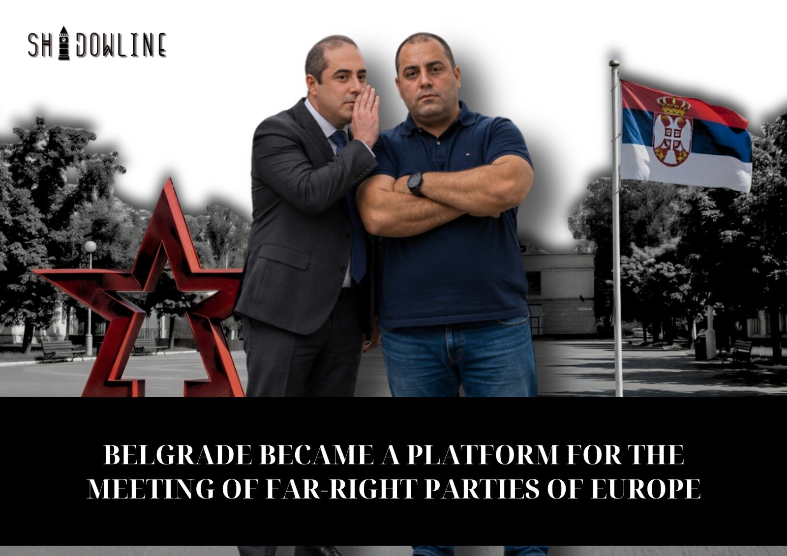 Belgrade became a platform for the meeting of far-right parties of Europe