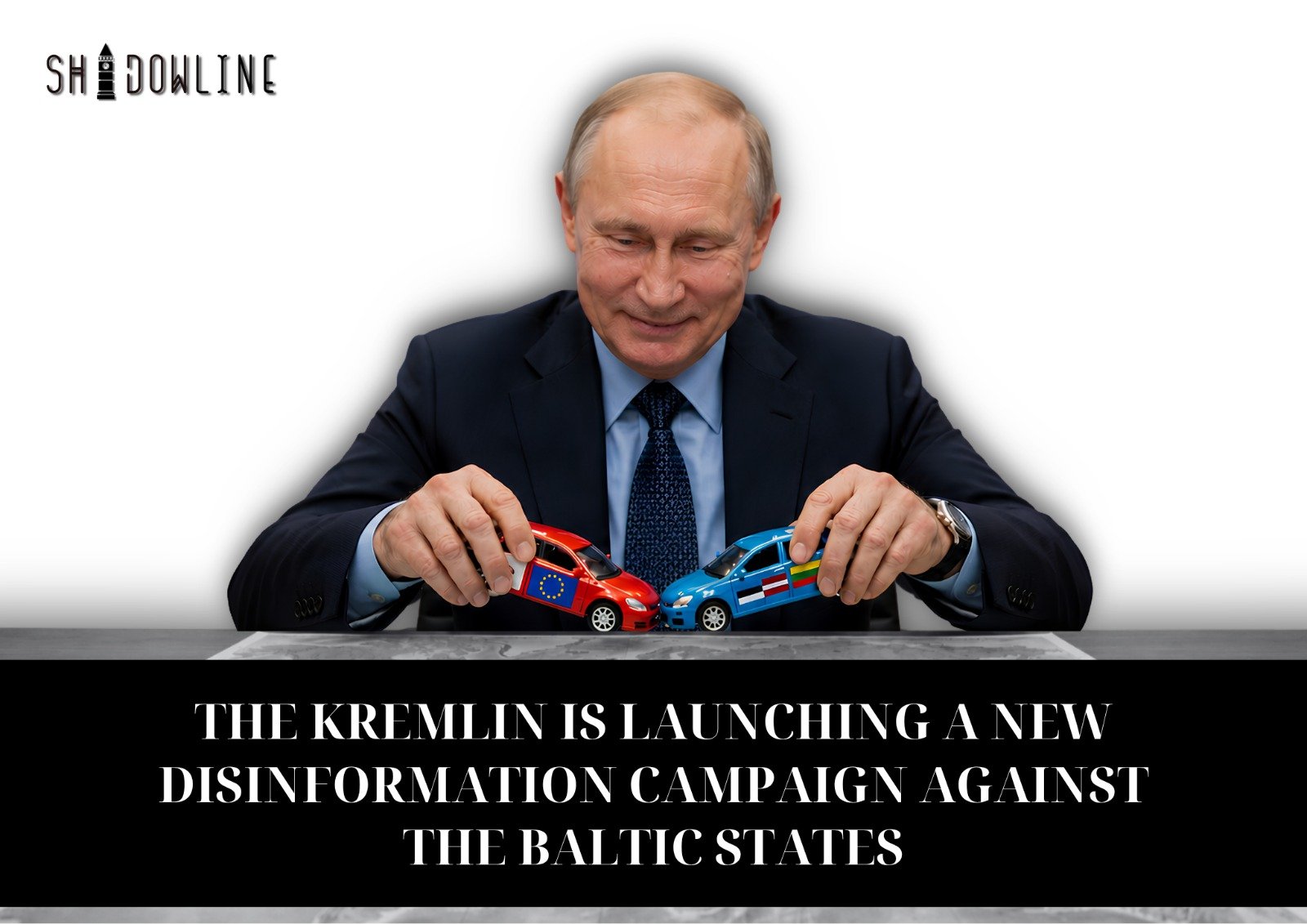 The Kremlin is launching a new disinformation campaign against the Baltic states