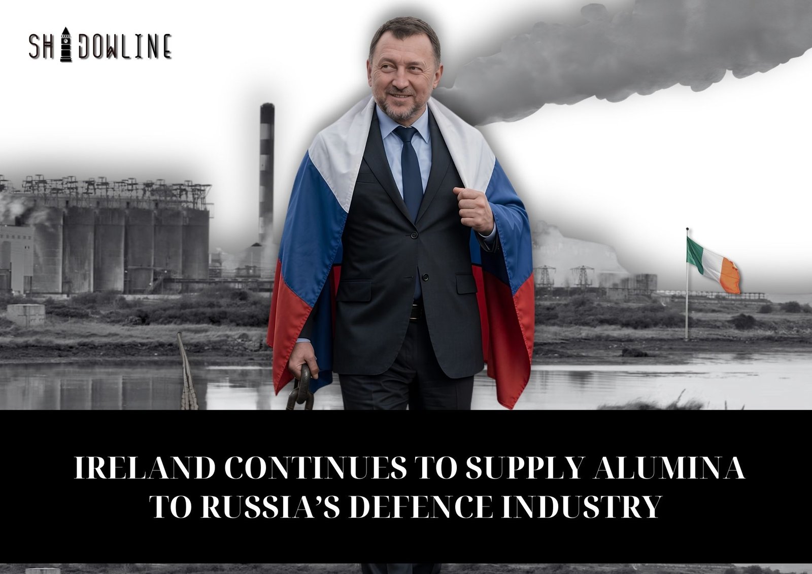 Ireland continues to supply alumina to Russia’s defence industry