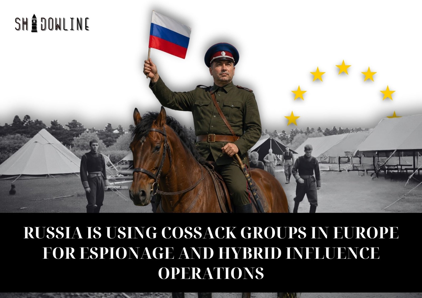 Russia is using Cossack groups in Europe for espionage and hybrid influence operations