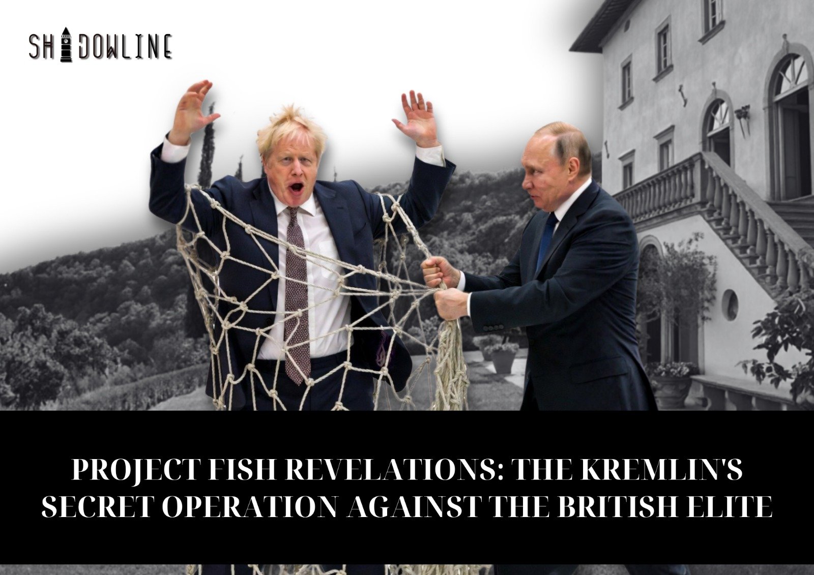 Project Fish revelations: the Kremlin’s secret operation against the British elite