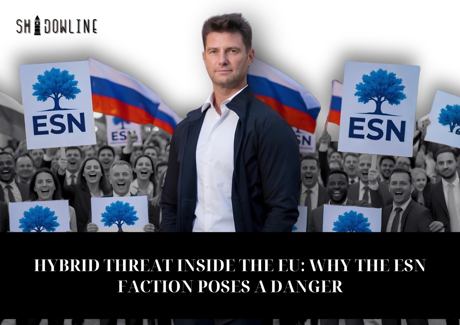 Hybrid threat inside the EU: Why the ESN faction poses a danger