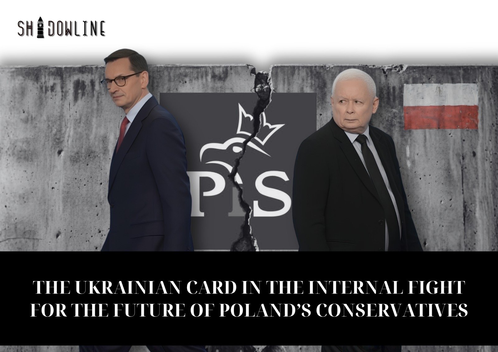 The Ukrainian card in the internal fight for the future of Poland’s conservatives