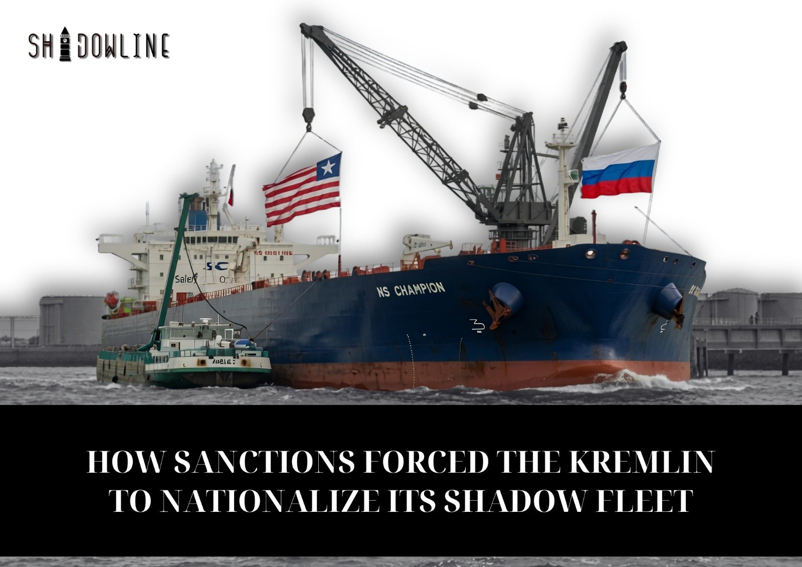 How sanctions forced the Kremlin to nationalize its shadow fleet
