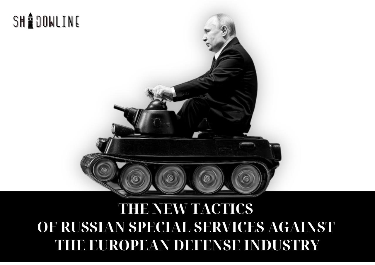The new tactics of Russian special services against the European defense industry