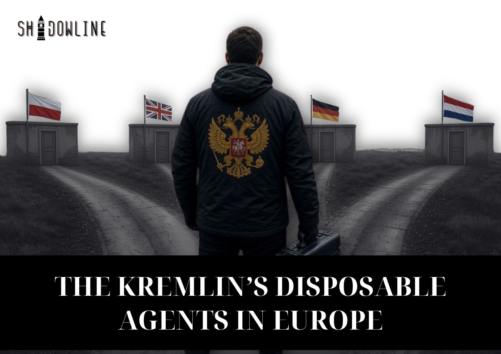 The Kremlin’s Disposable Agents in Europe