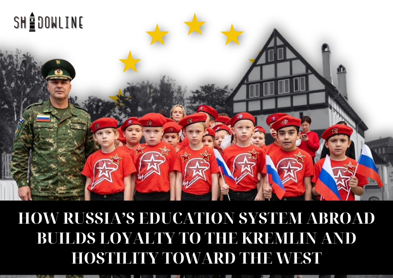How Russia’s education system abroad builds loyalty to the Kremlin and hostility toward the West