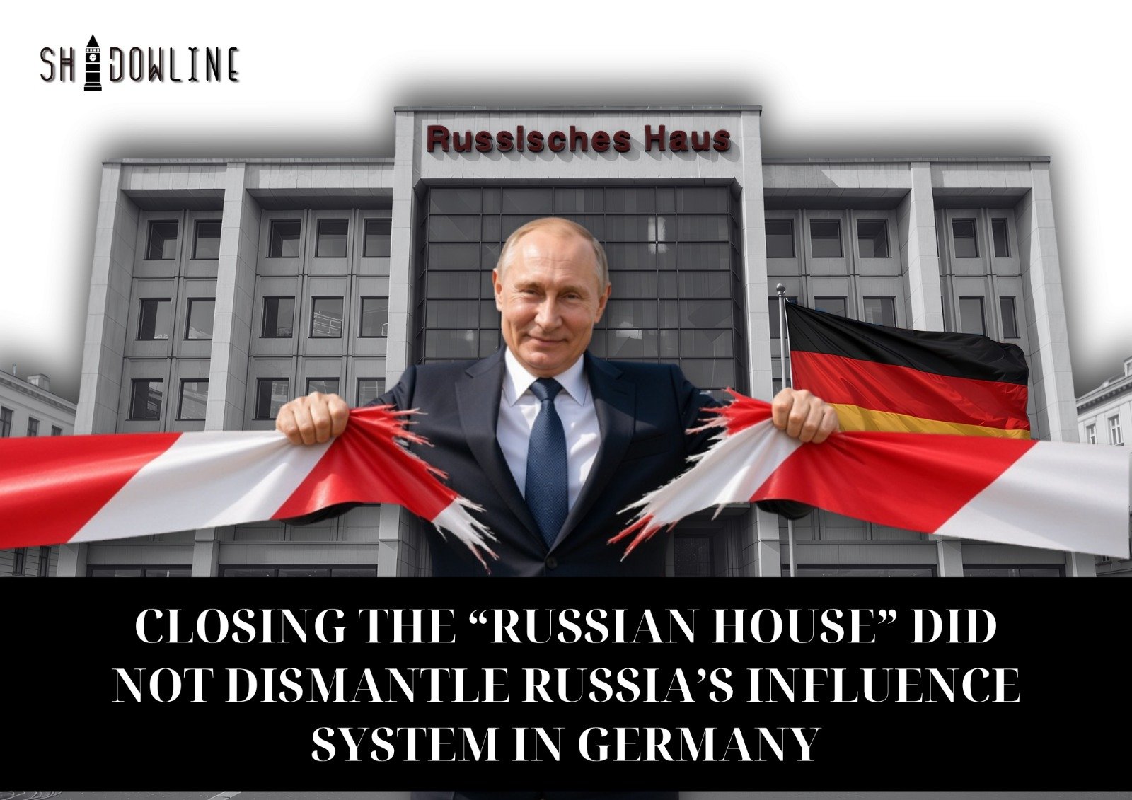 Closing the “Russian House” did not dismantle Russia’s influence system in Germany