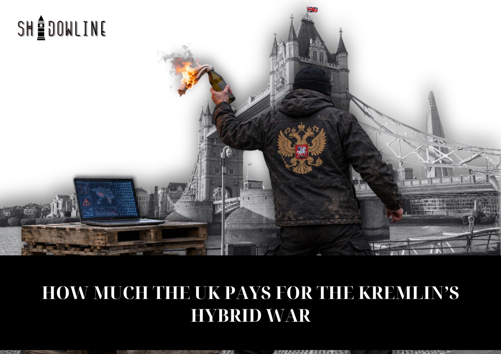 How much the UK pays for the Kremlin’s hybrid war